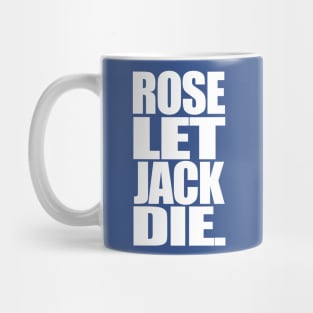 Titanic Rose Let Jack Die Mug